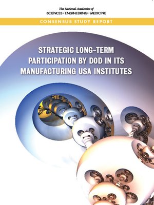 cover image of Strategic Long-Term Participation by DoD in Its Manufacturing USA Institutes